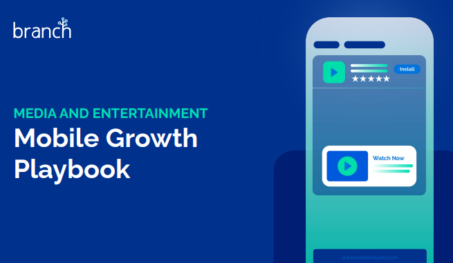 Media and Entertainment Mobile Growth Playbook
